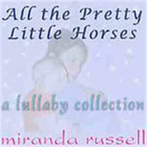 Miranda Russell - All The Pretty Little Horses - A Lullaby Collection