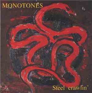 Monotones - Steel Crawlin'