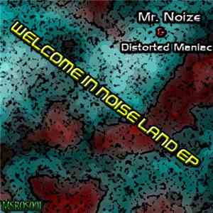 Mr. Noize & Distorted Maniac - Welcome In Noise Land EP