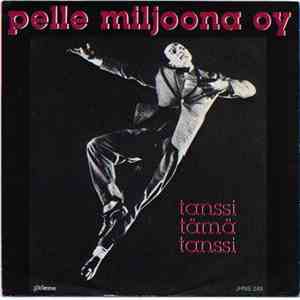 Pelle Miljoona OY - Tanssi Tämä Tanssi / Elämä On Salaisuus