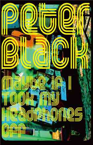 Peter Black  - Maybe if I Took the Headphones Off