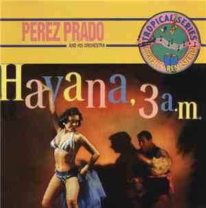 Pérez Prado And His Orchestra - Havana, 3 A.M.