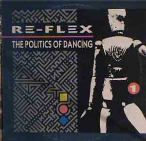 Re-Flex  - The Politics Of Dancing