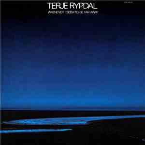 Terje Rypdal - Whenever I Seem To Be Far Away