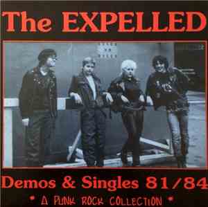 The Expelled - Demos & Singles 81 / 84 (A Punk Rock Collection)
