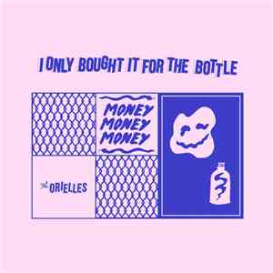 The Orielles - I Only Bought It For The Bottle