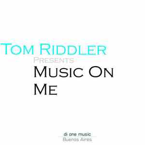 Tom Riddler - Music On Me