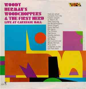 Woody Herman's Woodchoppers & The First Herd - Live At Carnegie Hall
