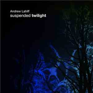 Andrew Lahiff - Suspended Twilight