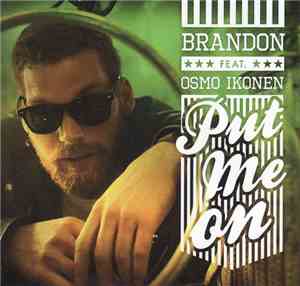 Brandon  Feat. Osmo Ikonen - Put Me On