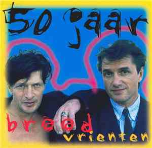 Brood & Vrienten - 50 Jaar