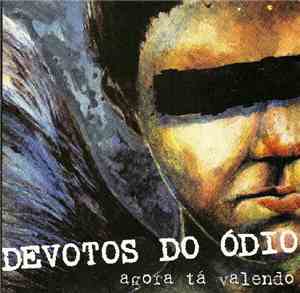 Devotos Do Ódio - Agora Tá Valendo
