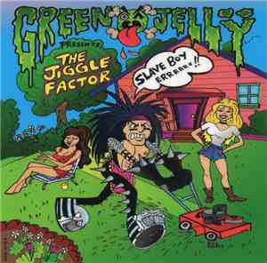 Green Jellÿ - SlaveBoy (The Jiggle Factor)