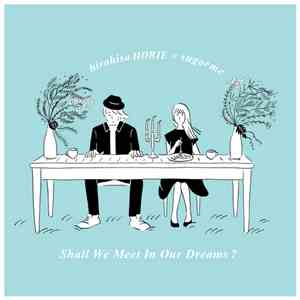 Hirohisa Horie × Sugar Me - Shall We Meet In Our Dreams?