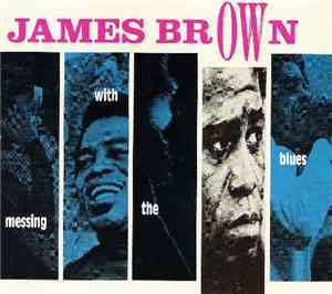 James Brown - Messing With The Blues