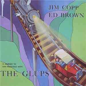Jim Copp and Ed Brown - A Journey To San Francisco With The Glups