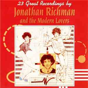 Jonathan Richman And The Modern Lovers - 23 Great Recordings By Jonathan Ri ...