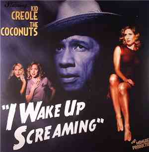 Kid Creole & The Coconuts - I Wake Up Screaming
