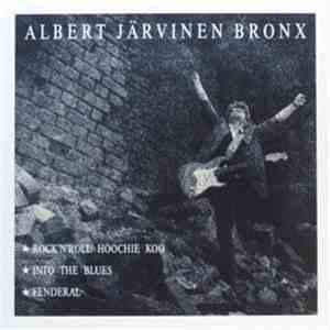 Albert Järvinen Bronx - Rock'n'Roll Hoochie Koo/Into The Blues/Fenderal