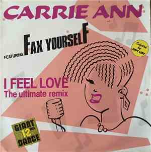 Carrie Ann Featuring Fax Yourself - I Feel Love / For The Same Price Vincen ...