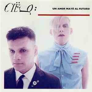 Ciëlo - Un Amor Mató Al Futuro