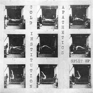 Cold Institution / Apathetics  - Cold Institution / Apathetics 