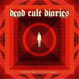 Dead Cult Diaries - The World Is Too Small
