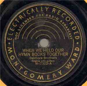 Delmore Brothers - When We Held Our Hymn Books Together / Look Up, Look Dow ...