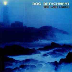 Dog Detachment - The Last Laugh