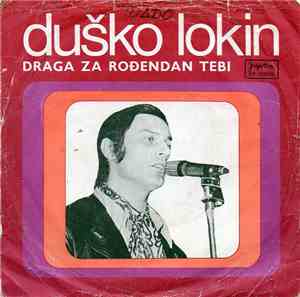 Duško Lokin - Draga Za Rođendan Tebi / Anđelina