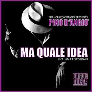 Francesco Cofano Presents Pino D'Angiò - Ma Quale Idea