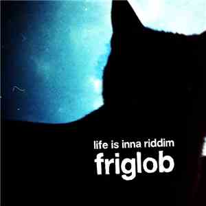 Friglob - Life Is Inna Riddim
