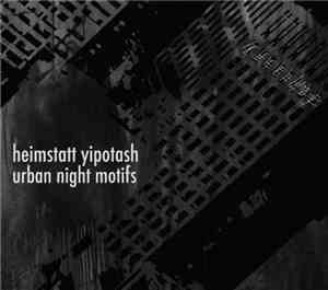Heimstatt Yipotash - Urban Night Motifs
