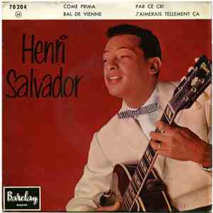 Henri Salvador - Come Prima / Bal De Vienne / Par Ce Cri / J'aimerais Telle ...