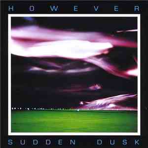 However - Sudden Dusk