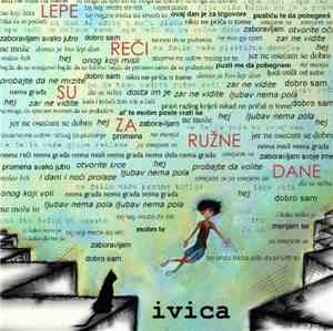 Ivica - Lepe Reči Su Za Ružne Dane