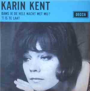 Karin Kent - Dans Je De Hele Nacht Met Mij? / 'T Is Te Laat