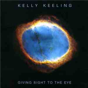 Kelly Keeling - Giving Sight To The Eye