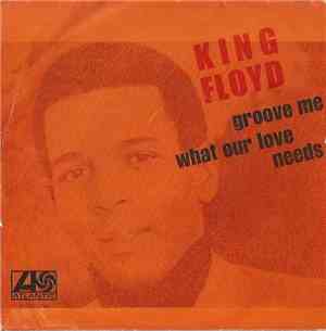 King Floyd - What Our Love Needs / Groove Me