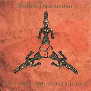 Mother Destruction - Ascending The Spiral Groove