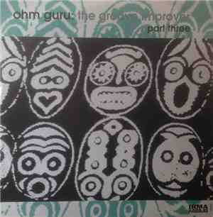 Ohm Guru - The Groove Improver (Part Three)