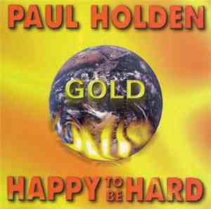Paul Holden - Happy To Be Hard
