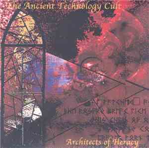 The Ancient Technology Cult - Architects Of Heracy