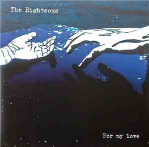 The Righteous  - For My Love