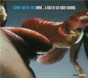 Various - Come With Me - Hmmm.... A Taste Of Late Night Flavours