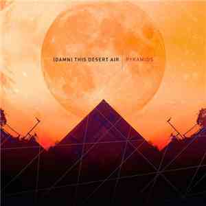 (Damn) This Desert Air - Pyramids