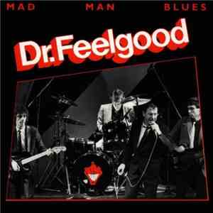 Dr. Feelgood - Mad Man Blues
