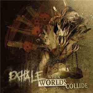 Exhale  - When Worlds Collide
