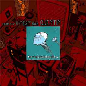 From The Kites Of San Quentin - Mitochondria EP