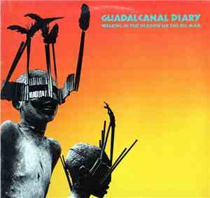 Guadalcanal Diary - Walking In The Shadow Of The Big Man